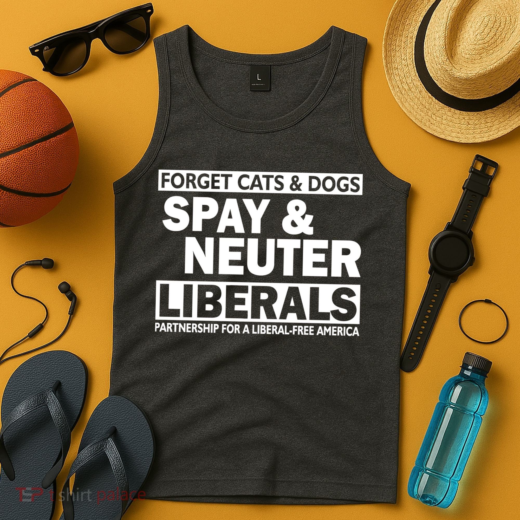 Forget Cats & Dogs Spay Nueter Liberals  Tank Top