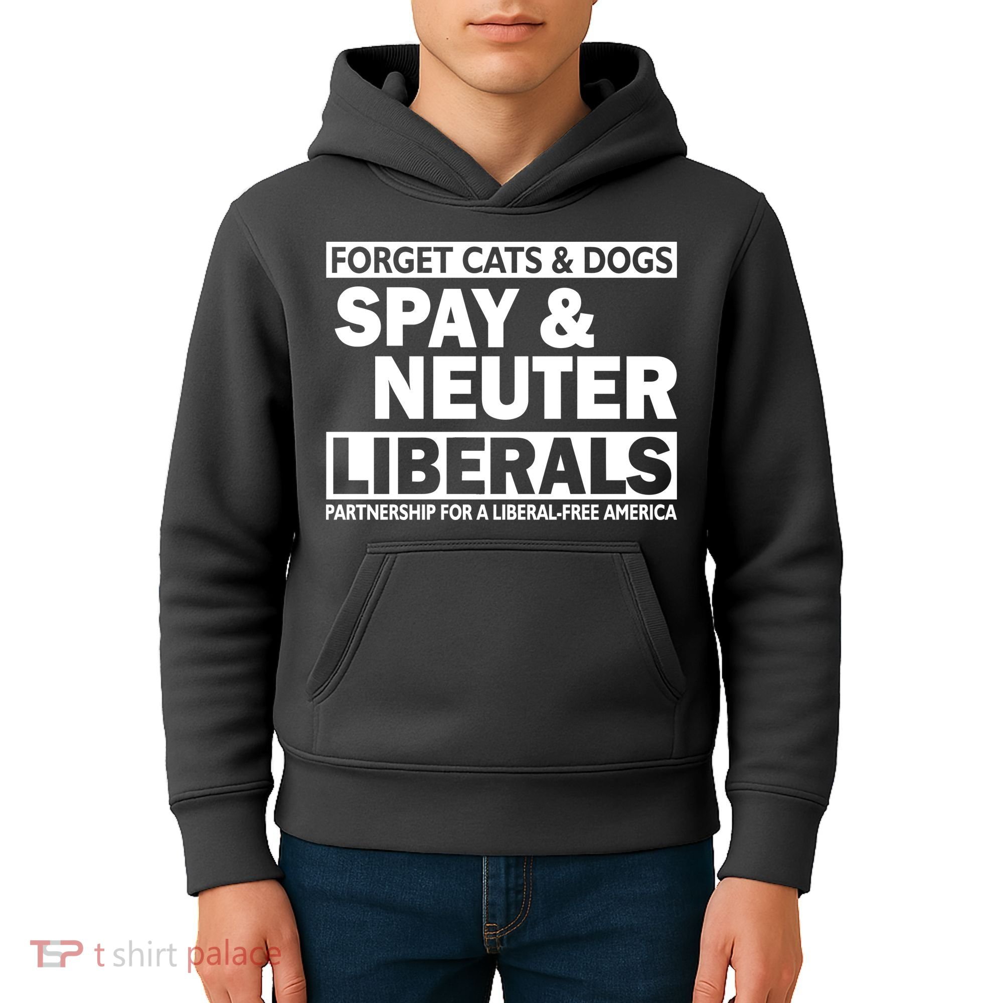 Forget Cats & Dogs Spay Nueter Liberals  Kids Hoodie