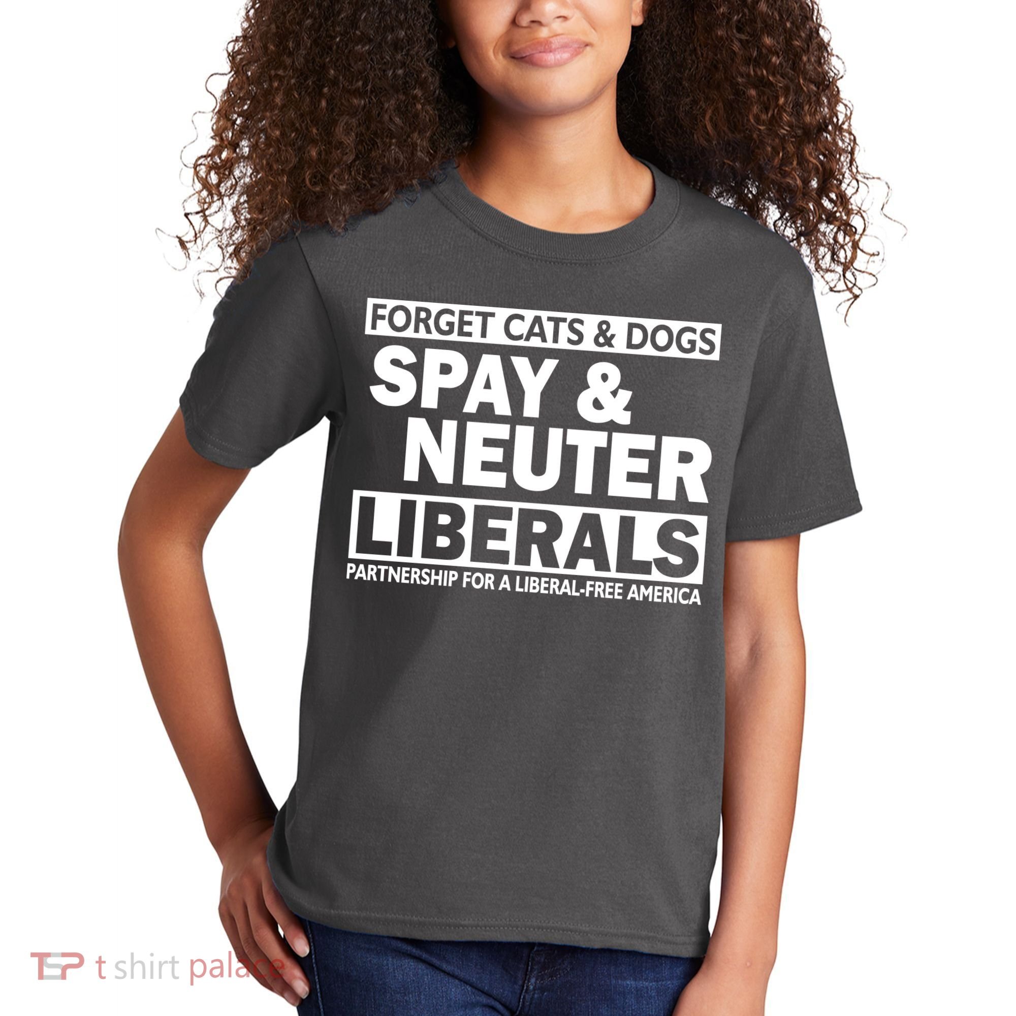 Forget Cats & Dogs Spay Nueter Liberals  Kids T-Shirt