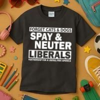 Forget Cats & Dogs Spay Nueter Liberals  Kids T-Shirt thumb 3