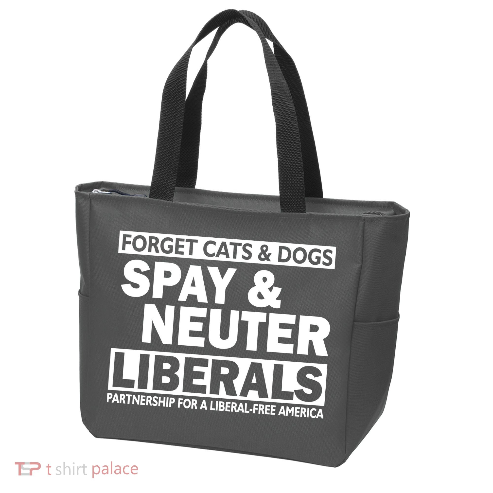 Forget Cats & Dogs Spay Nueter Liberals  Tote Bag