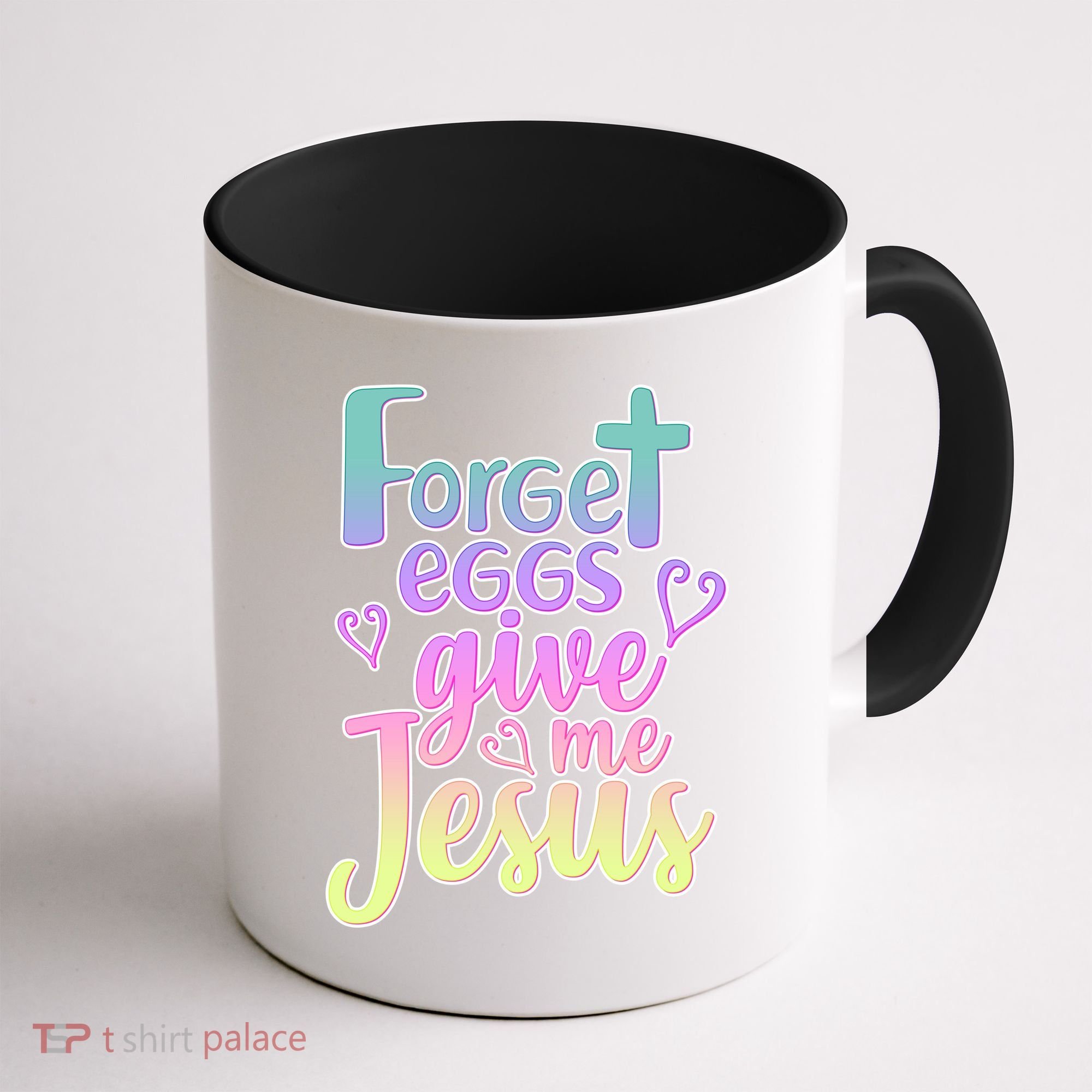 Forget Eggs Give Me Jesus Coffee Mug
