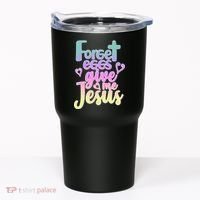 Forget Eggs Give Me Jesus Tumbler thumb 0