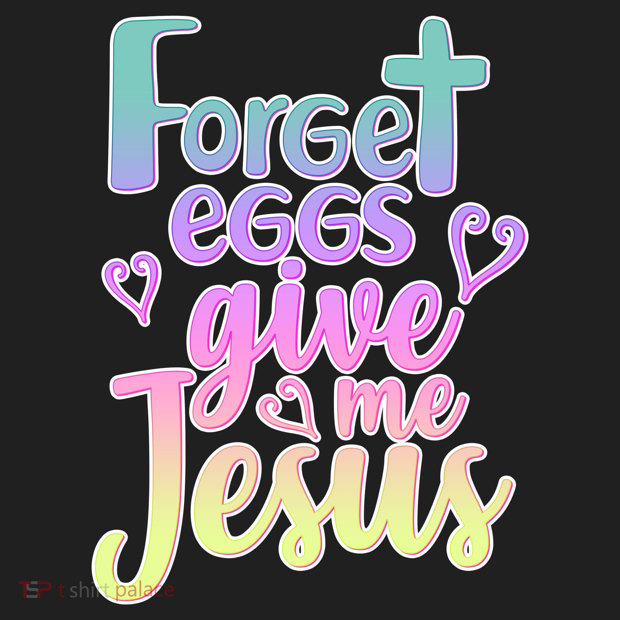 Forget Eggs Give Me Jesus Tumbler