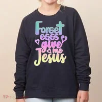 Forget Eggs Give Me Jesus Women's Sweatshirt thumb 0