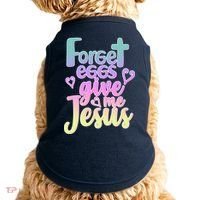 Forget Eggs Give Me Jesus Doggie Tank thumb 0
