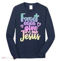 Forget Eggs Give Me Jesus Long Sleeve Shirt thumb 0