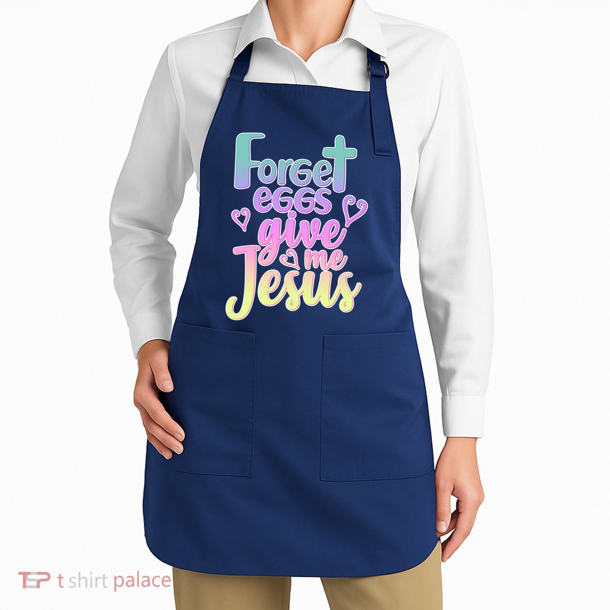 Forget Eggs Give Me Jesus Apron
