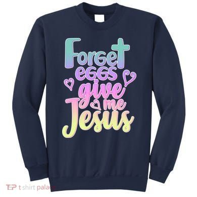 Forget Eggs Give Me Jesus Sweatshirt
