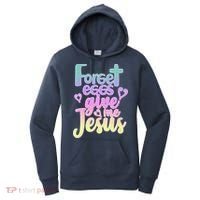 Forget Eggs Give Me Jesus Women's Hoodie thumb 0