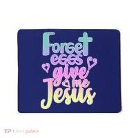 Forget Eggs Give Me Jesus Mousepad thumb 0