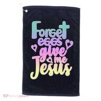 Forget Eggs Give Me Jesus Golf Towel thumb 0