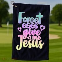Forget Eggs Give Me Jesus Golf Towel thumb 1