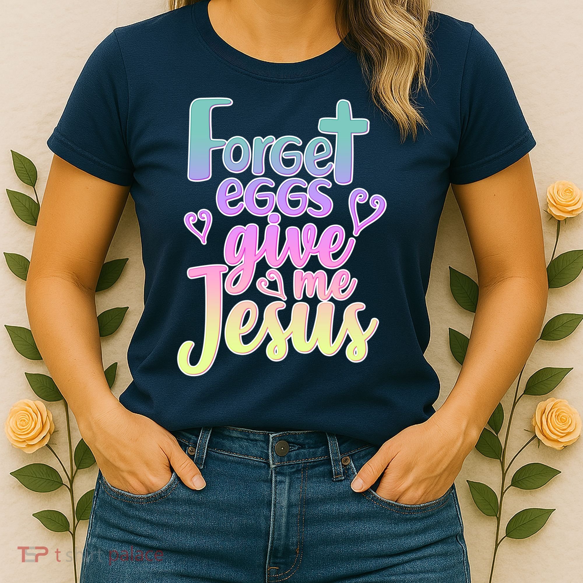 Forget Eggs Give Me Jesus Women's T-Shirt