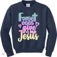 Forget Eggs Give Me Jesus Kids Sweatshirt thumb 0