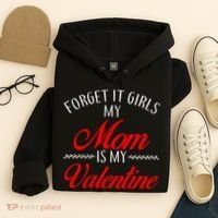 Forget It Girls My Mom Is My Valentine Hoodie thumb 4