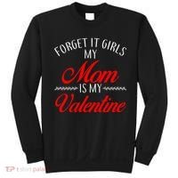 Forget It Girls My Mom Is My Valentine Sweatshirt thumb 0