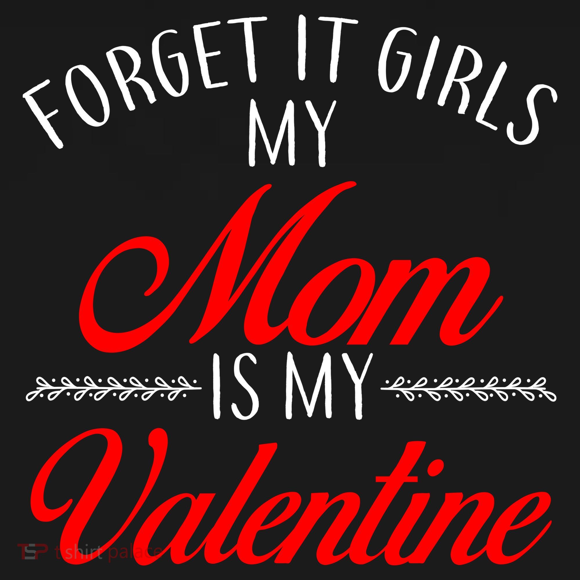 Forget It Girls My Mom Is My Valentine Backpack