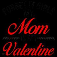 Forget It Girls My Mom Is My Valentine Coffee Mug thumb 5