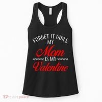 Forget It Girls My Mom Is My Valentine Women's Tank Top thumb 0