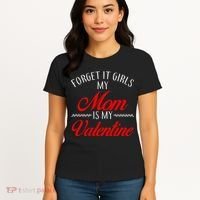 Forget It Girls My Mom Is My Valentine Women's T-Shirt thumb 4