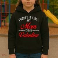 Forget It Girls My Mom Is My Valentine Kids Hoodie thumb 3