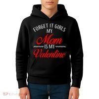 Forget It Girls My Mom Is My Valentine Kids Hoodie thumb 4