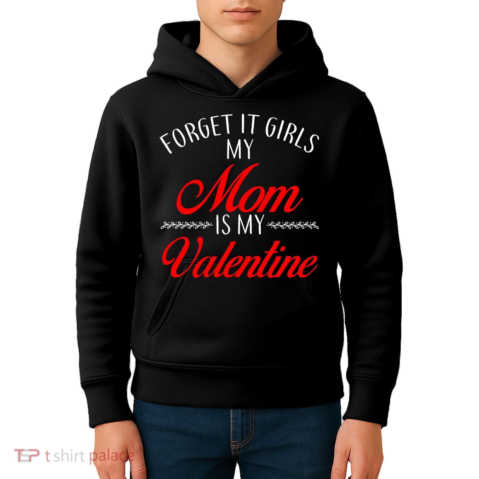 Forget It Girls My Mom Is My Valentine Kids Hoodie
