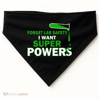 Forget Lab Safety I Want Superpowers USA-Made Doggie Bandana