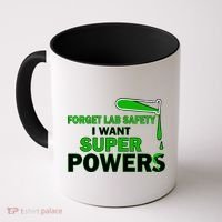 Forget Lab Safety I Want Superpowers Coffee Mug thumb 0