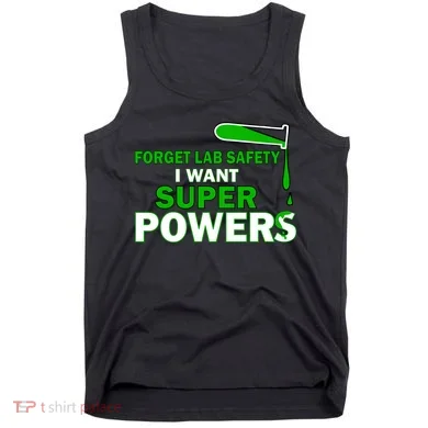 Forget Lab Safety I Want Superpowers Tank Top