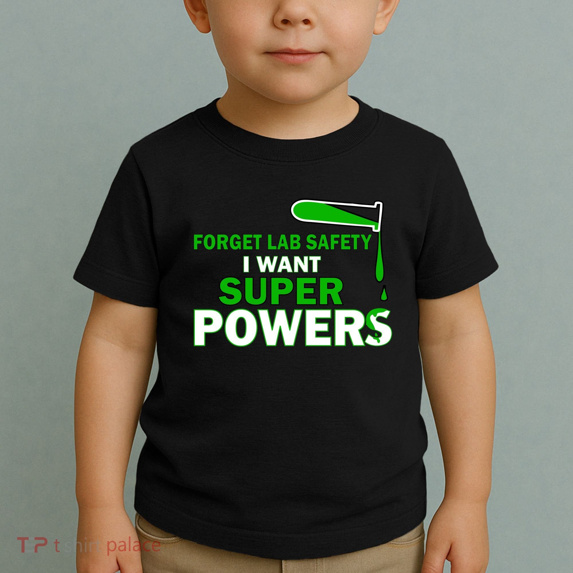 Forget Lab Safety I Want Superpowers Toddler T-Shirt