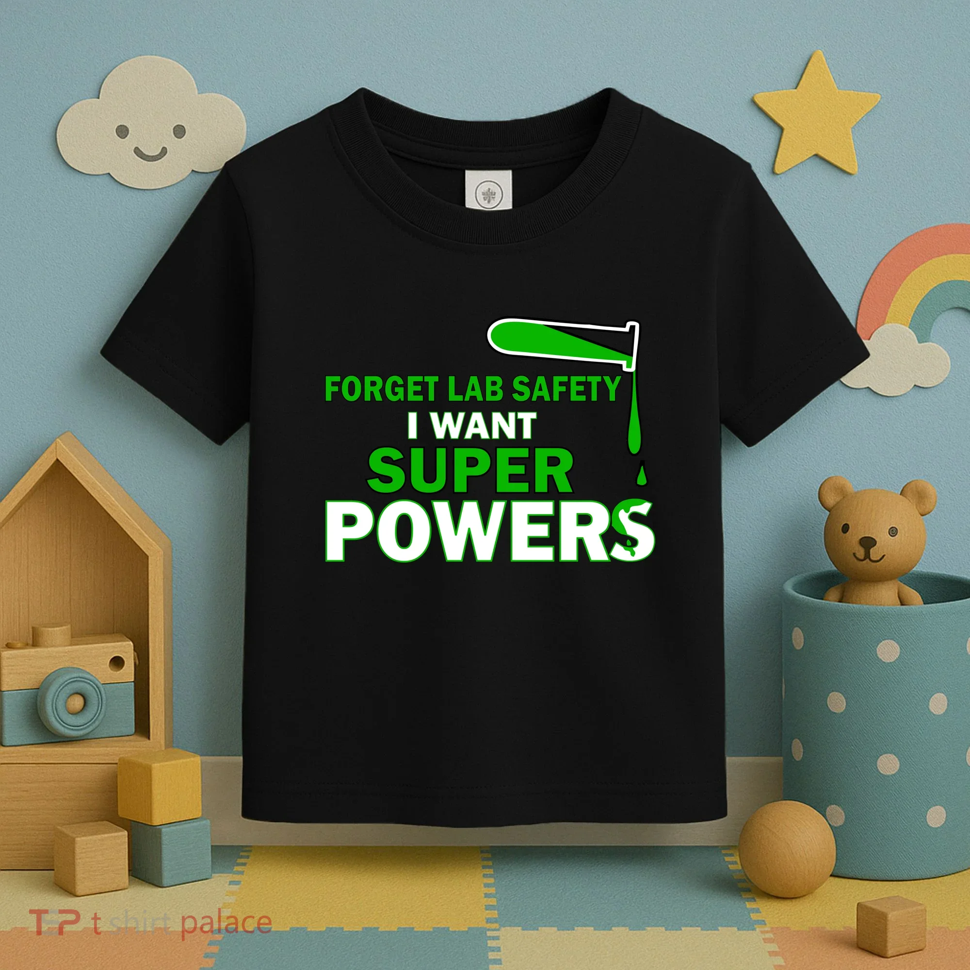Forget Lab Safety I Want Superpowers Toddler T-Shirt