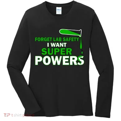 Forget Lab Safety I Want Superpowers Women's Long Sleeve Shirt