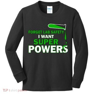 Forget Lab Safety I Want Superpowers Kids Long Sleeve Shirt