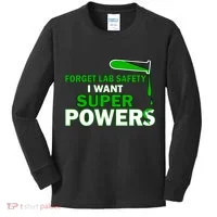 Forget Lab Safety I Want Superpowers Kids Long Sleeve Shirt thumb 0