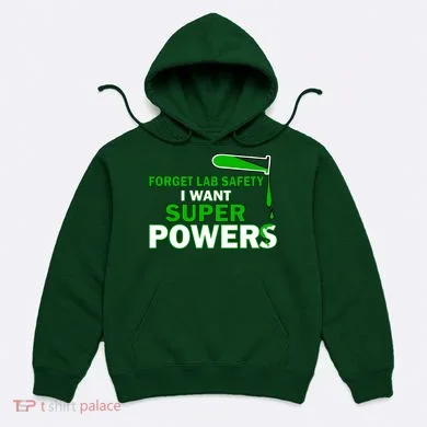 Forget Lab Safety I Want Superpowers Hoodie