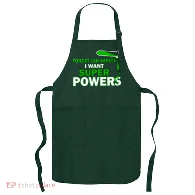 Forget Lab Safety I Want Superpowers Apron