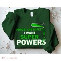 Forget Lab Safety I Want Superpowers Sweatshirt thumb 2