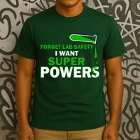 Forget Lab Safety I Want Superpowers T-Shirt thumb 3