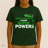 Forget Lab Safety I Want Superpowers T-Shirt thumb 4