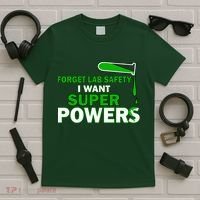 Forget Lab Safety I Want Superpowers T-Shirt thumb 5