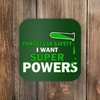 Forget Lab Safety I Want Superpowers Coaster thumb 0