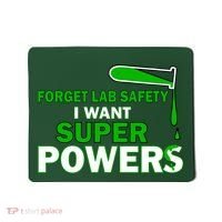 Forget Lab Safety I Want Superpowers Mousepad thumb 0