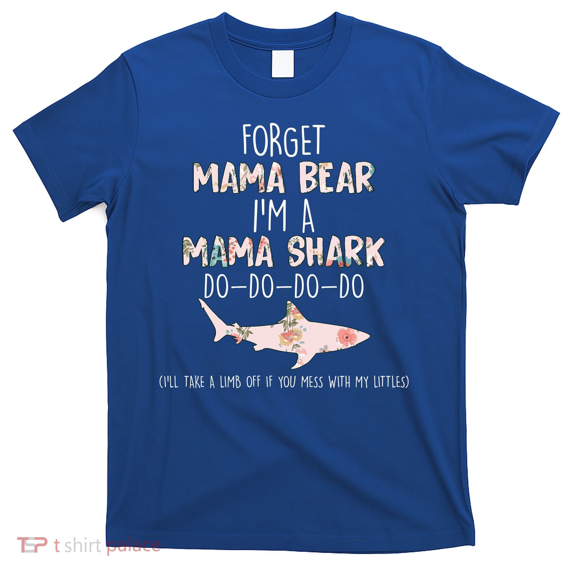Forget Mama Bear I'm Mama Shark Doo T-Shirt