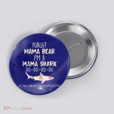 Forget Mama Bear I'm Mama Shark Doo Button
