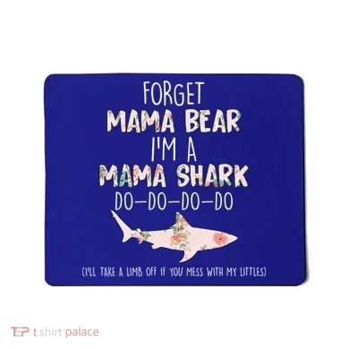 Forget Mama Bear I'm Mama Shark Doo Mousepad