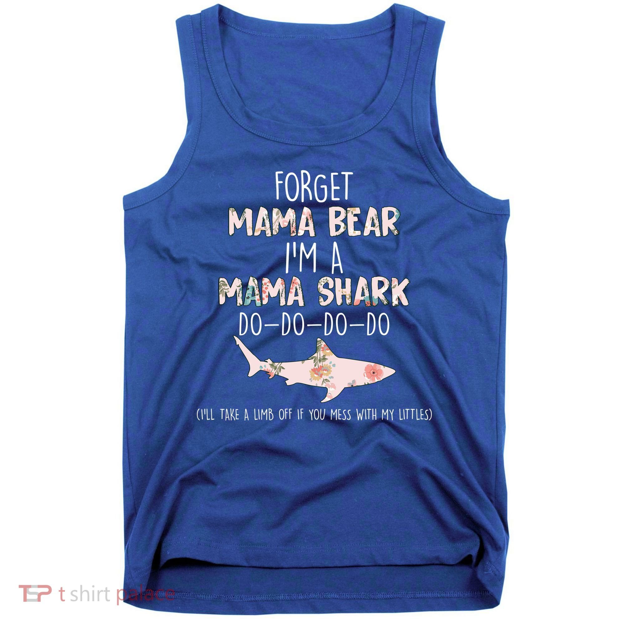 Forget Mama Bear I'm Mama Shark Doo Tank Top