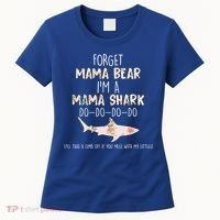 Forget Mama Bear I'm Mama Shark Doo Women's T-Shirt thumb 0
