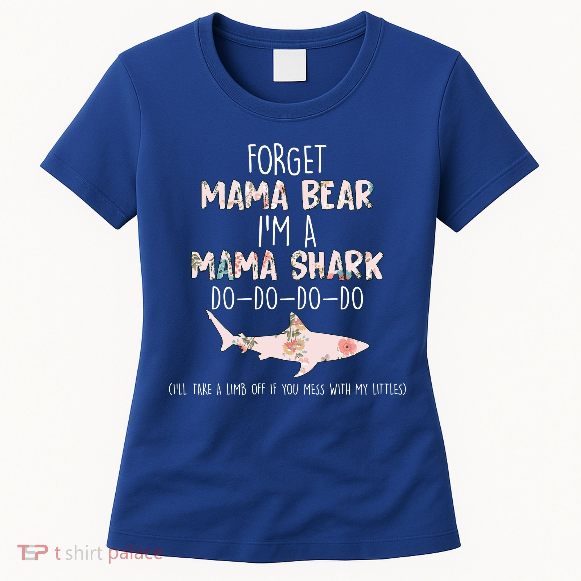 Forget Mama Bear I'm Mama Shark Doo Women's T-Shirt